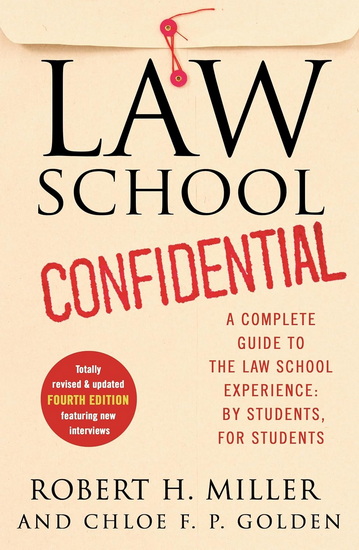 Law School Confidential: A Complete Guide to the Law School Experience: By Students, for Students (4th Edition) - ROBERT H. MILLER - CHLOE F. P. GOLDEN