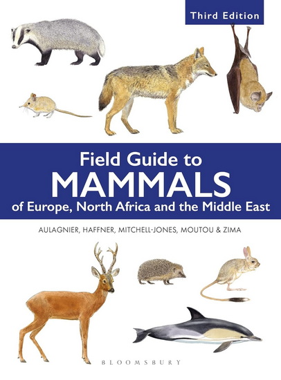 Field Guide to Mammals of Europe, North Africa and the Middle East: Third Edition - STEPHANE AULAGNIER & AL