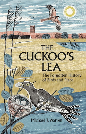 The Cuckoo&#39;s Lea: The Forgotten History of Birds and Places - MICHAEL J. WARREN