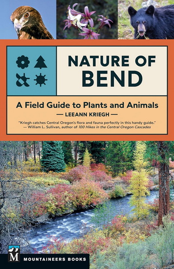Nature of Bend: A Field Guide to Plants and Animals - LEEANN KRIEGH