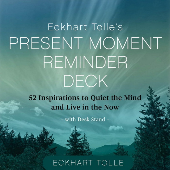 Eckhart Tolle&#39;s Present Moment Reminder Deck: 52 Inspirations to Quiet the Mind and Live in the Now, with desk stand - ECKHART TOLLE