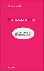 J&#39;te raconte pas... - MARCO WOLF