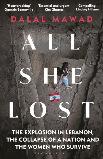 All She Lost: The Explosion in Lebanon, the Collapse of a Nation and the Women who Survive - DALAL MAWAD