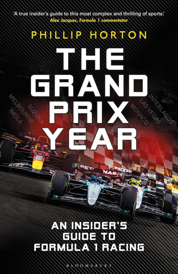 The Grand Prix Year: An Insider&#39;s Guide to Formula 1 Racing - PHILLIP HORTON