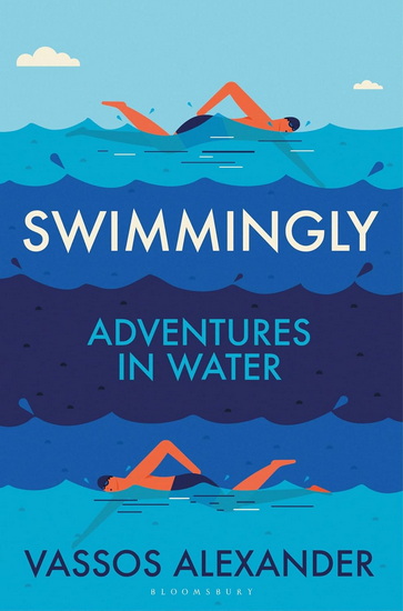 Swimmingly: Adventures in Water - VASSOS ALEXANDER