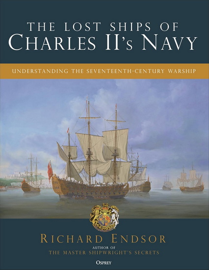 The Lost Ships of Charles II&#39;s Navy - RICHARD ENDSOR