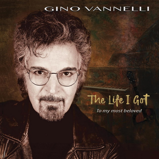 The The Life I Got (To My Most Beloved)(Vinyle) - GINO VANNELLI