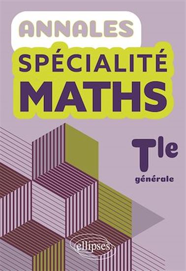 Annales Spécialité Maths. Terminale générale - GEOFFREY LESCAUX