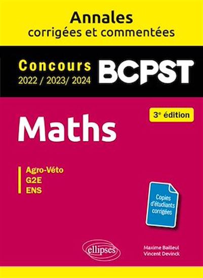 Maths BCPST - Annales corrigées et commentées 2022-2023-2024 - MAXIME BAILLEUL - VINCENT DEVINCK