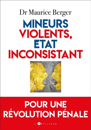 Mineurs violents, État inconsistant : pour une révolution pénale - MAURICE BERGER