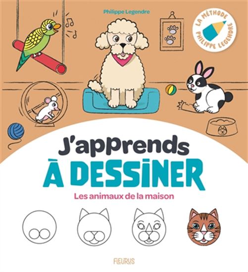J&#39;apprends à dessiner animaux de maison N. éd. - PHILIPPE LEGENDRE - CLÉMENTINE GUIVARC'H