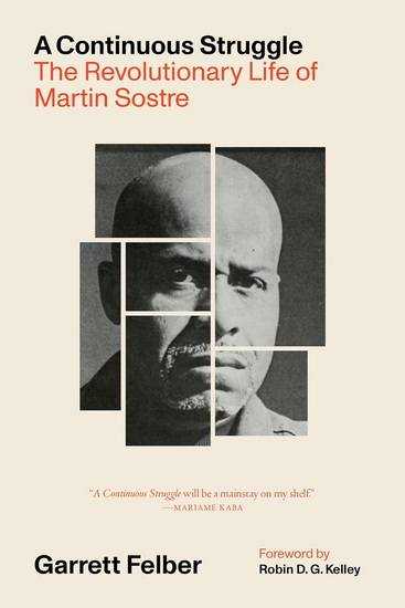 A Continuous Struggle: The Revolutionary Life of Martin Sostre - GARRETT FELBER - ROBIN D G KELLEY