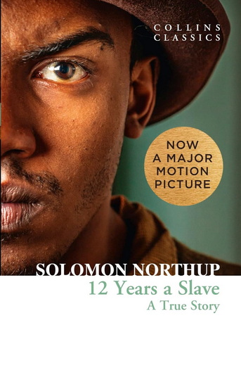 Collins Classics: Twelve Years a Slave:: A True Story - SOLOMON NORTHUP