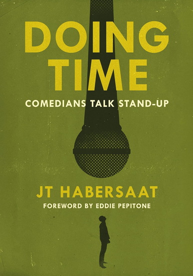 Doing Time: Comedians Talk Stand-Up - JT HABERSAAT - EDDIE PEPITONE