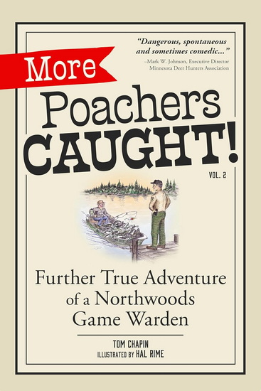More Poachers Caught!: Further True Adventures of a Northwoods Game Warden - TOM CHAPIN - HAL RIME