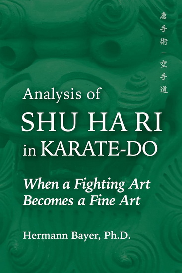 Analysis of Shu Ha Ri in Karate-Do: When a Martial Art Becomes a Fine Art - HERMANN BAYER