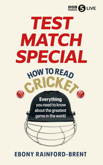 TEST MATCH SPECIAL: HOW TO REA - EBONY RAINFORD BRENT