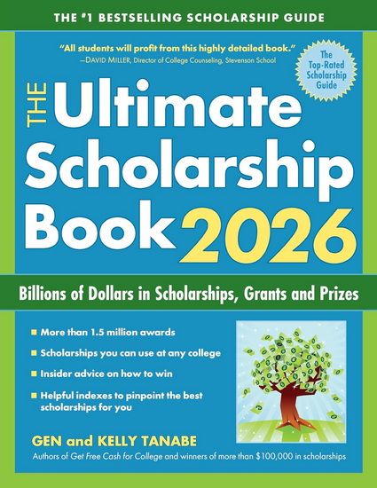 The Ultimate Scholarship Book 2026: Billions of Dollars in Scholarships, Grants and Prizes - GEN TANABE - KELLY TANABE