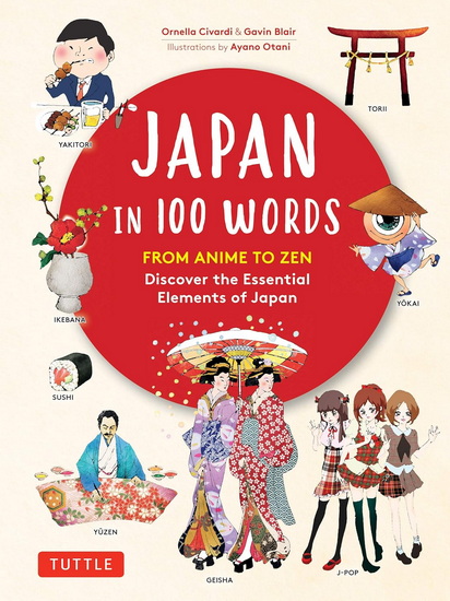 Japan in 100 Words: From Anime to Zen: Discover the Essential Elements of Japan - ORNELLA CIVARDI - GAVIN BLAIR