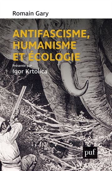 Romain Gary : antifascisme, humanisme et écologie - ROMAIN GARY