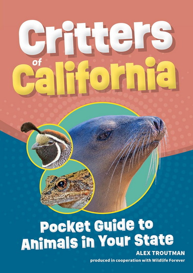 Critters of California: Pocket Guide to Animals in Your State - ALEX TROUTMAN