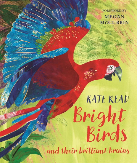 Bright Birds: And Their Brilliant Brains - KATE READ