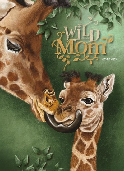Wild About Mom - JESSIE JANS