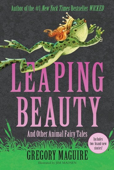 Leaping Beauty: And Other Animal Fairy Tales - GREGORY MAGUIRE - JIM MADSEN
