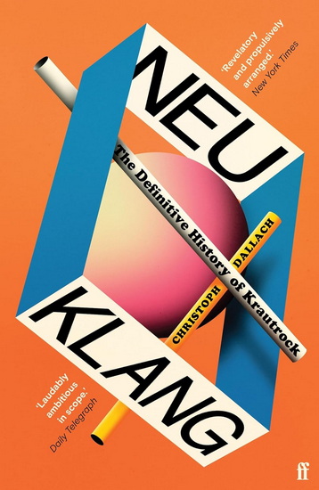 Neu Klang: The Definitive History of Krautrock - CHRISTOPH DALLACH - KATY DERBYSHIRE