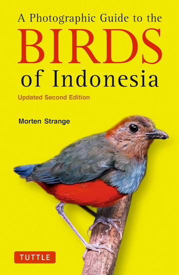 A Photographic Guide to the Birds of Indonesia: Updated Second Edition - MORTEN STRANGE