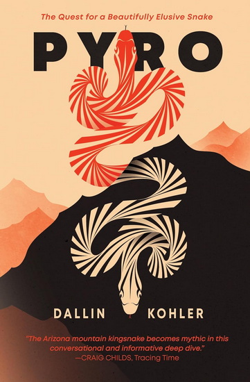 Pyro: The Quest for a Beautifully Elusive Snake - DALLIN KOHLER