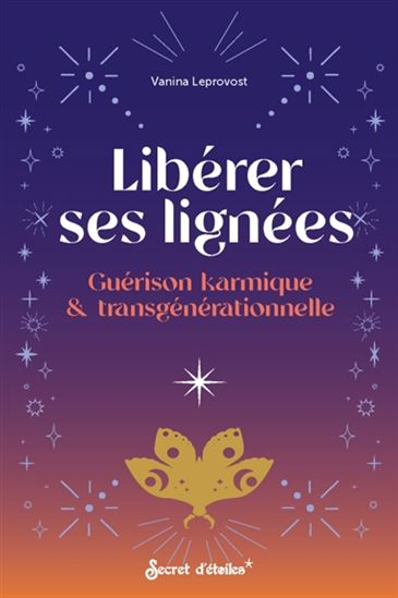 Libérer ses lignées : guérison karmique et transgénérationnelle - VANINA LEPROVOST