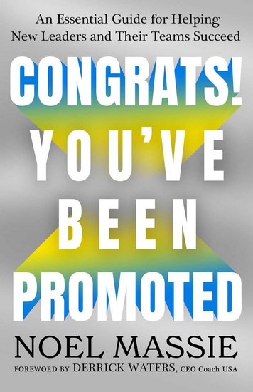 Congrats! You&#39;ve Been Promoted - NOEL MASSIE