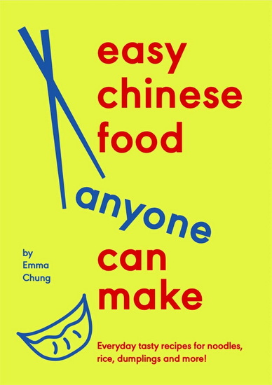 Easy Chinese Food Anyone Can Make - EMMA CHUNG
