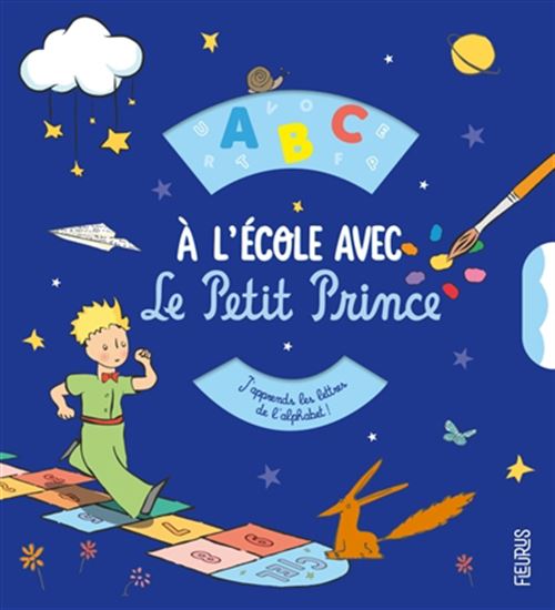 A l&#39;école avec le Petit Prince : j&#39;apprends les lettres de l&#39;alphabet ! - COLLECTIF