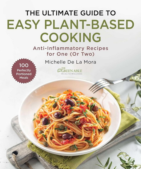 Ultimate Guide to Easy Plant-Based Cooking - MICHELLE DE LA MORA