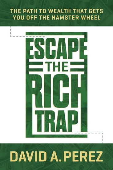 Escape the Rich Trap - DAVID A PEREZ