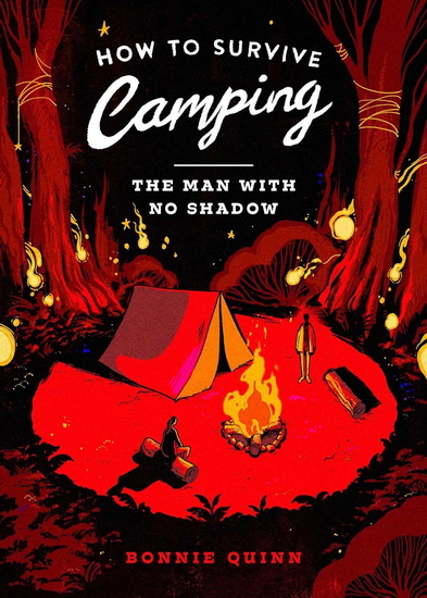 How to Survive Camping: The Man With No Shadow - BONNIE QUINN