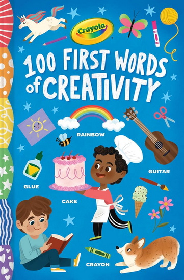 Crayola: 100 First Words of Creativity - COLLECTIF