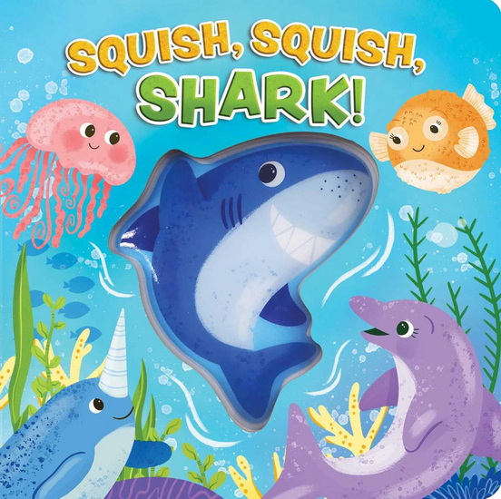 Squish, Squish Shark! - MAGGIE FISCHER