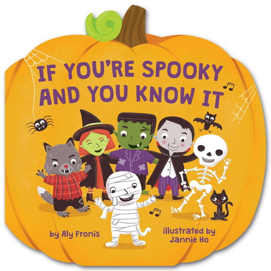 If You&#39;re Spooky and You Know It (A Pumpkin-Shaped Novelty Board Book for Toddle - ALY FRONIS