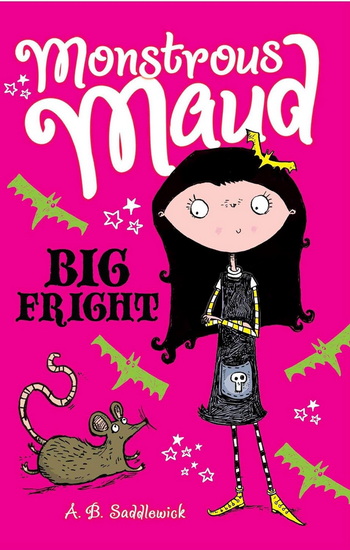 Monstrous Maud: Big Fright - A B SADDLEWICK
