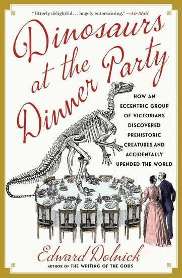 Dinosaurs at the Dinner Party - EDWARD DOLNICK