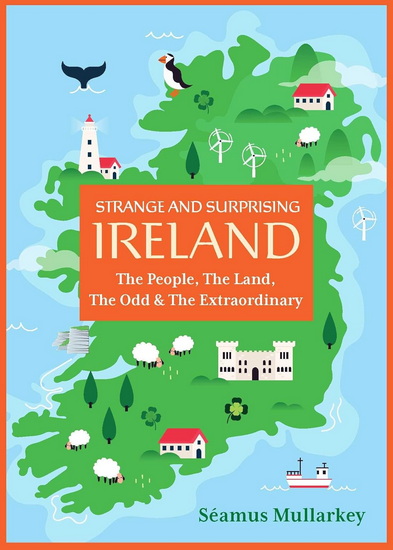 Strange and Surprising Ireland - SEAMUS MULLARKEY