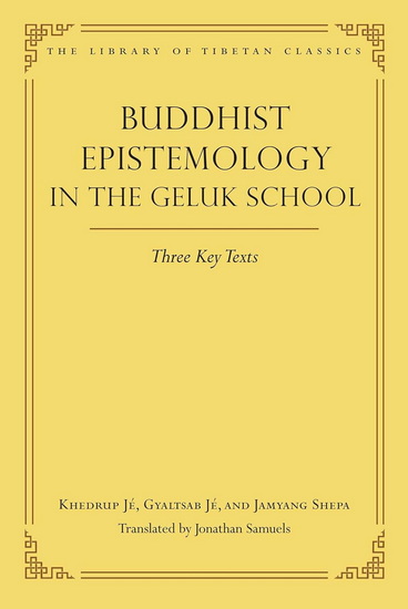 Buddhist Epistemology in the Geluk School - JONATHAN SAMUELS