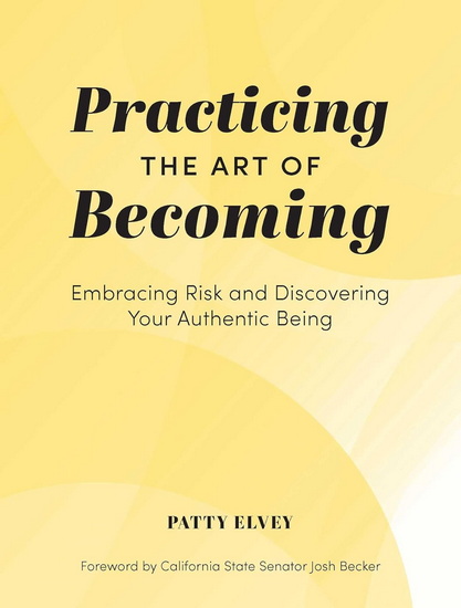 Practicing the Art of Becoming - PATTY ELVEY