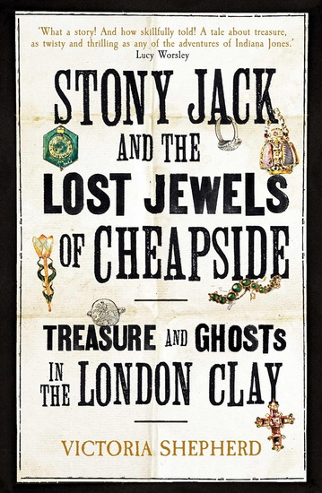 Stony Jack and the Lost Jewels of Cheapside - VICTORIA SHEPHERD
