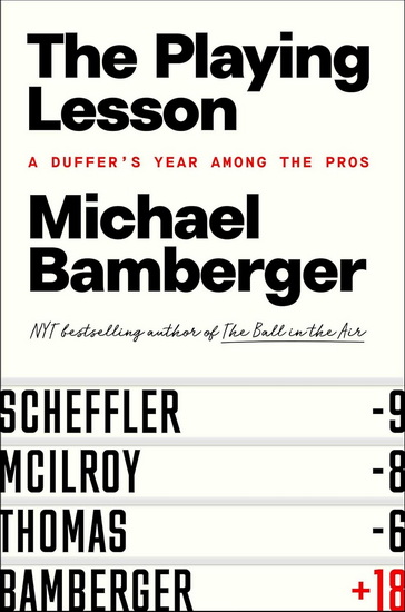 Playing Lesson : A Duffer&#39;s Year Among the Pros - MICHAEL BAMBERGER