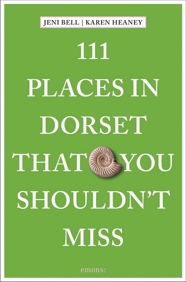 111 Places in Dorset That You Shouldn't Miss - JENI BELL