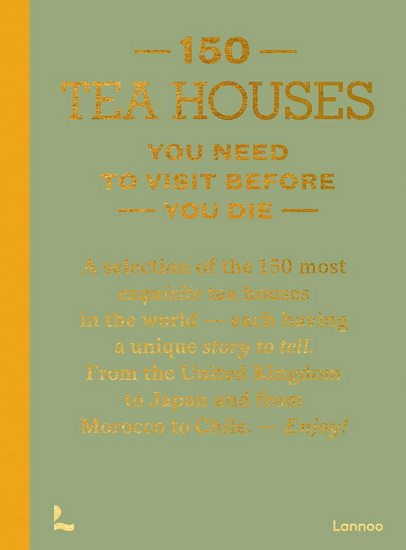 150 Tea Houses You Need to Visit Before You Die - LÉA TEUSCHE